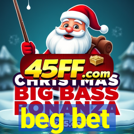 beg bet
